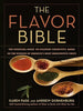 The Flavor Bible: The Essential Guide to Culinary Creativity. Based on the Wisdom of America's Most Imaginative Chefs