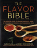 The Flavor Bible: The Essential Guide to Culinary Creativity. Based on the Wisdom of America's Most Imaginative Chefs