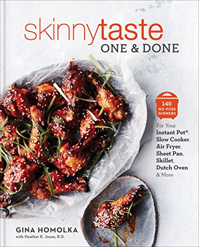 Skinnytaste One and Done: 140 No-Fuss Dinners for Your Instant Pot®. Slow Cooker. Air Fryer. Sheet Pan. Skillet. Dutch Oven. and More: A Cookboo
